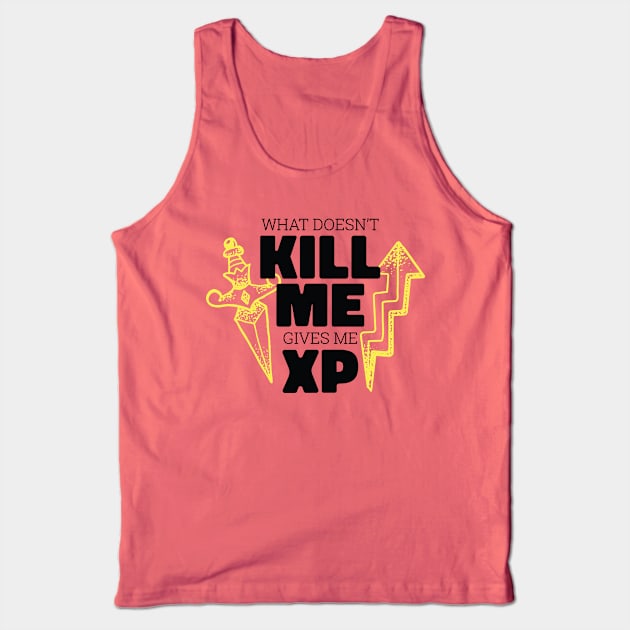 XP Gains Galore: What Doesn't Kill Me... Tank Top by Life2LiveDesign